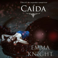 Caída (Libro #7 de Leyendas vampíricas)