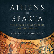 Athens and Sparta: The Rivalry That Shaped Ancient Greece