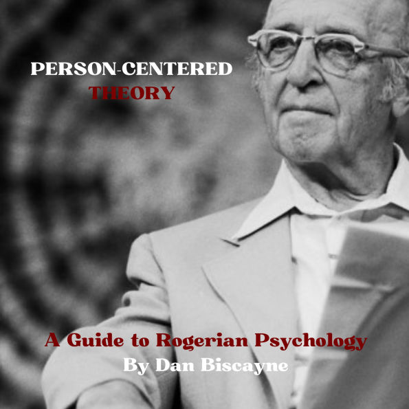 Person-Centered Theory: A Guide to Rogerian Psychology