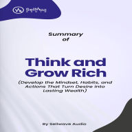 Summary of Think and Grow Rich: The Landmark Bestseller Now Revised and Updated for the 21st Century (Abridged)