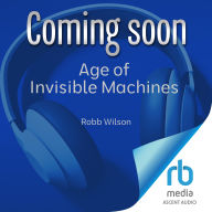 Age of Invisible Machines: A Guide to Orchestrating AI Agents and Making Organizations More Self-Driving, Revised and Updated Second Edition