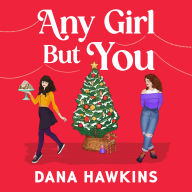 Any Girl But You: An unputdownable queer holiday romance