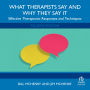 What Therapists Say and Why They Say It: Effective Therapeutic Responses and Techniques