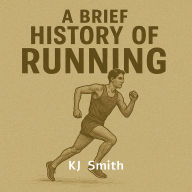 A Brief History of Running