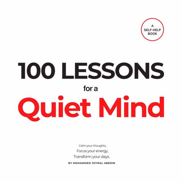 100 Lessons for a Quiet Mind: Calm your thoughts, focus your energy, and transform your days