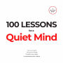 100 Lessons for a Quiet Mind: Calm your thoughts, focus your energy, and transform your days