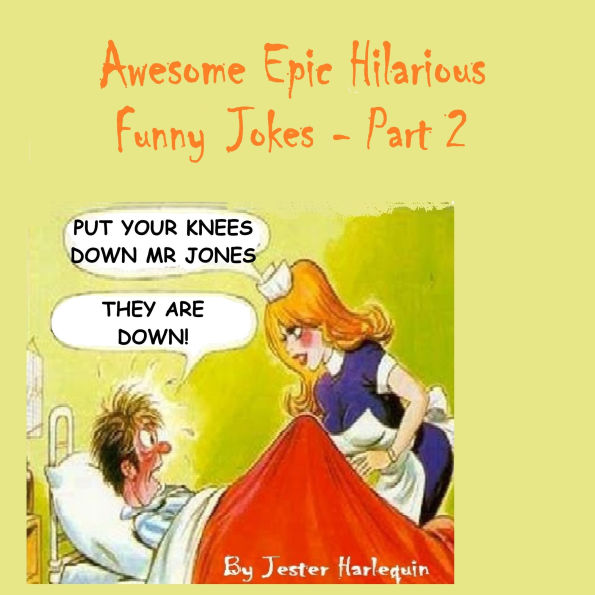 Awesome Epic Hilarious Funny Jokes - Part 2: This is very humorous, amusing entertaining & witty. Full of priceless funny one-liners & jokes guaranteed to give you side-splitting belly laughs