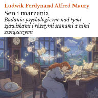 Sen i marzenia: Badania psychologiczne nad tymi zjawiskami i ró¿nymi stanami z nimi zwi¿zanymi