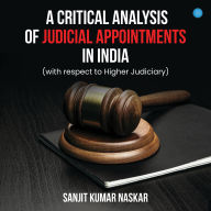 A Critical Analysis of Judicial Appointments in India: (with respect to Higher Judiciary)
