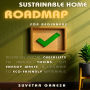 Sustainable Home Roadmap for Beginners: Room-by-Room Checklists to Reduce Toxins, Cut Energy Waste, & Upgrade to Eco-Friendly Materials (Abridged)