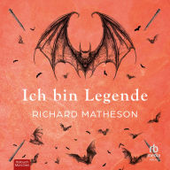 Ich bin Legende: Roman