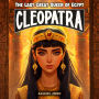 Cleopatra: The Last Great Queen of Egypt: An Epic Adventure for Kids About the Pharaoh Who Defied Rome