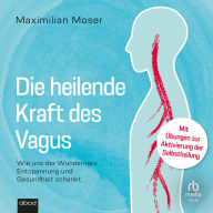 Die heilende Kraft des Vagus: Wie uns der Wundernerv Entspannung und Gesundheit schenkt