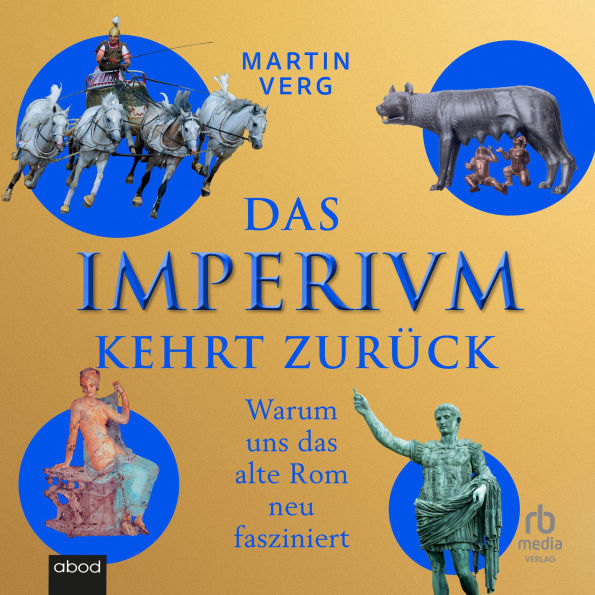 Das Imperium kehrt zurück: Warum uns das alte Rom neu fasziniert
