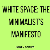 White Space: The Minimalist's Manifesto