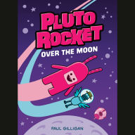 Pluto Rocket: Over the Moon (Pluto Rocket #4)