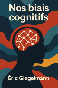 Nos biais cognitifs