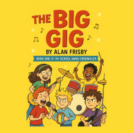 Big Gig, The (Book One of the School Band Chronicles)