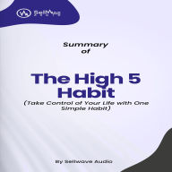 Summary of The High 5 Habit: Take Control of Your Life with One Simple Habit (Abridged)
