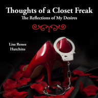 Thoughts of a Closet Freak: The Reflections of My Desires