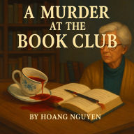 A Murder at the Book Club: A Cozy Mystery of Literary Friends and Fatal Feuds: The plot thickened... and so did the suspect list