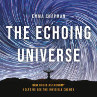 The Echoing Universe: How Radio Astronomy Helps Us See the Invisible Cosmos