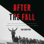 After the Fall: From the End of History to the Crisis of Democracy, How Politicians Broke Our World