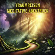 Traumreisen - Meditative Abenteuer