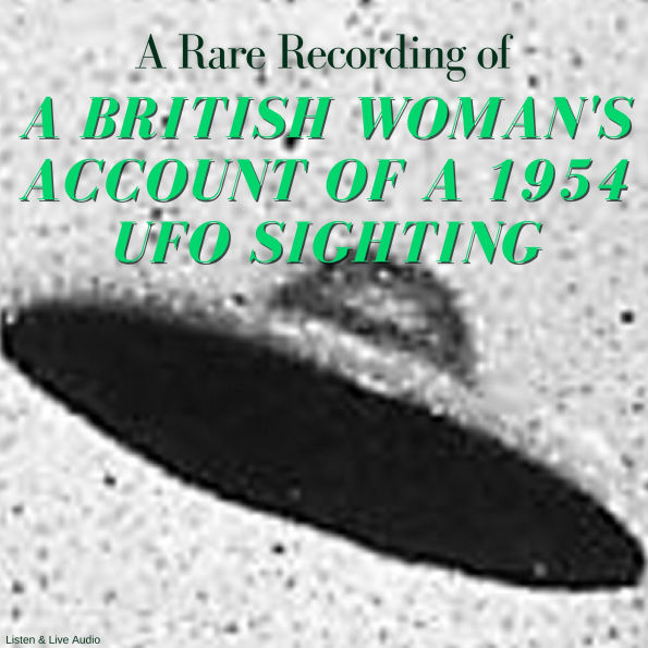 A Rare Recording of a British Woman's Account of a 1954 UFO Sighting