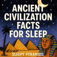 Ancient Civilization Facts For Sleep
