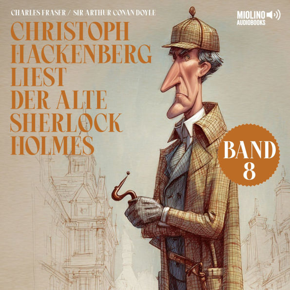 Christoph Hackenberg liest der alte Sherlock Holmes (Band 8)