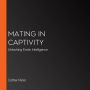 Mating in Captivity: Unlocking Erotic Intelligence