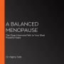 A Balanced Menopause: The Clean Hormone Path to Your Most Powerful Years