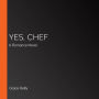Yes, Chef: A Romance Novel