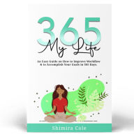 365 My Life: Change Your Life in 365 Days: How Small Goals Can Lead to Big Result