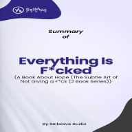 Summary of Everything Is F*cked: A Book About Hope (Abridged)