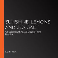 Sunshine, Lemons and Sea Salt: A Celebration of Modern Coastal Home Cooking