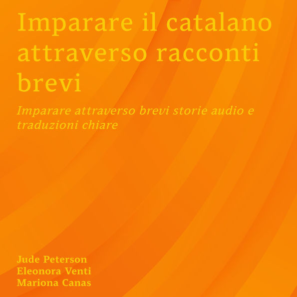 Imparare il catalano attraverso racconti brevi: Imparare attraverso brevi storie audio e traduzioni chiare