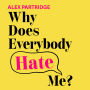 Why Does Everybody Hate Me?: Living and Loving with Rejection Sensitivity Dysphoria