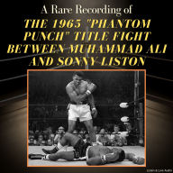 A Rare Recording of the 1965 Phantom Punch Title Fight Between Muhammad Ali and Sonny Liston