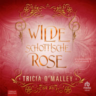 Wilde schottische Rose: Zauberhafte Highlands Serie Band 3