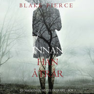 Innan han åtrår (En Mackenzie White-deckare - Bok 3): Digitalt inläst via en datorgenererad röst