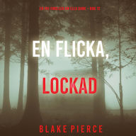 En flicka, lockad (En FBI-thriller om Ella Dark - Bok 12): Digitalt inläst via en datorgenererad röst