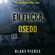 En flicka, osedd (En FBI-thriller om Ella Dark - Bok 23): Digitalt inläst via en datorgenererad röst