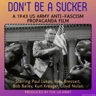 Don't Be a Sucker, A 1943 US Army Anti-Fascism Propaganda Film