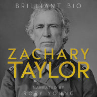 Zachary Taylor: The Complete Life Story