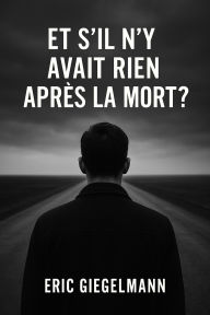 Et s'il n'y avait rien après la mort