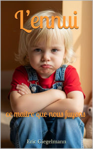 L'ennui, ce maître que nous fuyons