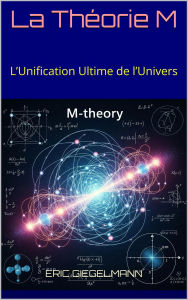 La Théorie M, L'Unification Ultime de l'Univers
