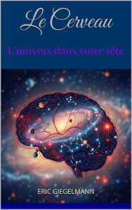Le Cerveau, L'univers dans votre tête